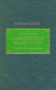 Cover of: A history of the logarithmic slide rule and allied instruments, and On the history of Gunter's scale and the slide rule during the seventeenth century by Florian Cajori