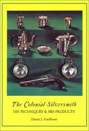 Cover of: The colonial silversmith by Henry J. Kauffman