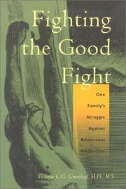 Cover of: Fighting the Good Fight: One Family's Struggle Against Adolescent Alcoholism