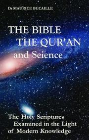 Cover of: The Bible, the Qu'ran and Science: The Holy Scriptures Examined in the Light of Modern Knowledge