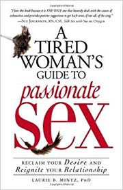 Cover of: A tired woman's guide to passionate sex: reclaim your desire and reignite your relationship