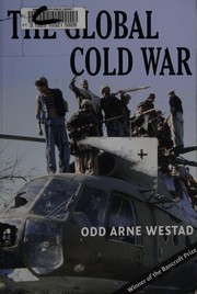 GLOBAL COLD WAR: THIRD WORLD INTERVENTIONS AND THE MAKING OF OUR TIMES by ODD ARNE WESTAD
