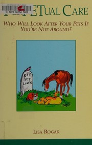 Cover of: Perpetual care: who will look after your pets if you're not around?