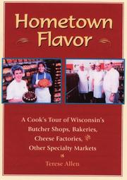 Cover of: Hometown flavor: a cook's tour of Wisconsin's butcher shops, bakeries, cheese factories & other specialty markets