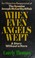Cover of: When even angels wept