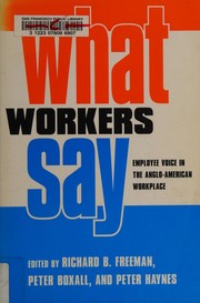 Cover of: What workers say: employee voice in the Anglo-American workplace