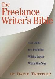 Cover of: The freelance writer's bible: your guide to a profitable writing career within one year