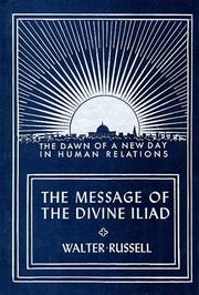 Cover of: The Message of the Divine Iliad (Vol. 1) (Divine Iliad) by Walter Russell