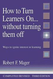 Cover of: How to turn learners on-- without turning them off by Robert Frank Mager