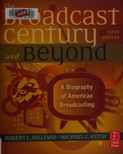 The broadcast century and beyond by Robert L. Hilliard
