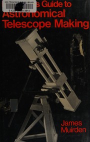 Cover of: Beginner's guide to astronomical telescope making by James Muirden