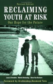 Reclaiming youth at risk by Larry K. Brendtro, Martin Brokenleg, Steve Van Bockern