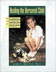 Cover of: Healing the bereaved child: grief gardening, growth through grief, and other touchstones for caregivers