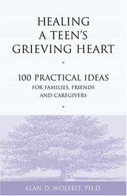 Cover of: Healing a Teen's Grieving Heart: 100 Practical Ideas for Families, Friends & Caregivers (Healing Your Grieving Heart)