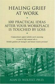 Cover of: Healing Grief at Work: 100 Practical Ideas After Your Workplace Is Touched by Loss (Healing Your Grieving Heart series)