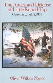 Cover of: The Attack and Defense of Little Round Top, Gettysburg, July 2, 1863 by Oliver Willcox Norton