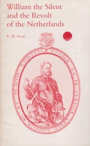 William the Silent and the Revolt of the Netherlands by K. W. Swart