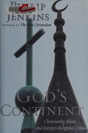 Cover of: God's continent: Christianity, Islam, and Europe's religious crisis