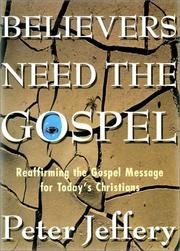 Cover of: Believers Need the Gospel: Reaffirming the Gospel Message for Today's Christians
