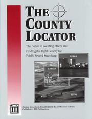 Cover of: The County locator: the guide to locating places and finding the right county for public record searching