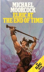 Elric at the end of time by Michael Moorcock