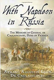 Cover of: With Napoleon in Russia: The Memoirs of General de Caulaincourt, Duke of Vicenza