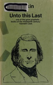 Cover of: Unto this last: the political economy of art ; essays on political economy