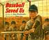 Cover of: Baseball saved us
