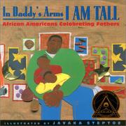 In Daddy's Arms I Am Tall by Javaka Steptoe