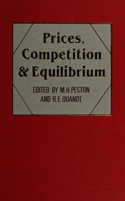 Cover of: Prices, competition, and equilibrium by edited by M.H. Peston, R.E. Quandt.