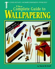 The complete guide to wallpapering by David M. Groff