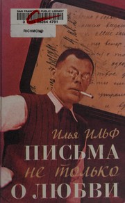 Cover of: Pisʹma ne tolʹko o li︠u︡bvi by Илья Арнольдович Ильф