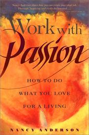 Cover of: Work with passion: how to do what you love for a living
