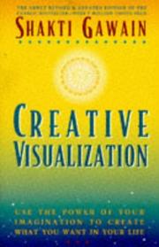 Cover of: Creative visualization: use the power of your imagination to create what you want in your life