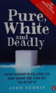 Cover of: Pure, white and deadly by John Yudkin