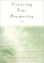 Cover of: Creating true prosperity by Shakti Gawain