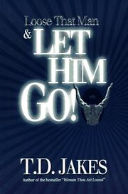 Cover of: Loose that man & let him go! by T. D. Jakes