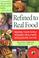 Cover of: Refined To Real Food