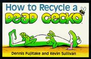 Cover of: How to Recycle a Dead Gecko