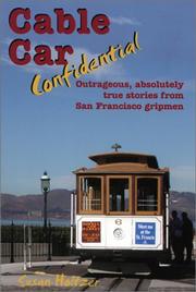 Cover of: Cable car confidential: outrageous, absolutely true stories from San Francisco gripman