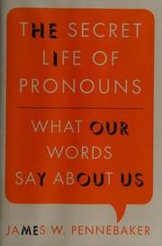 Cover of: The secret life of pronouns: what our words say about us