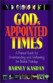 Cover of: God's appointed times: a practical guide for understanding and celebrating the biblical holy days