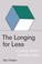 Cover of: The Longing for Less
