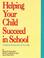 Cover of: Helping Your Child Succeed in School