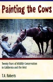 Cover of: Painting the cows: twenty years of wildlife conservation in California and the West