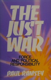 Cover of: The just war: force and political responsibility