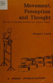 Cover of: Movement, perception and thought: the use of total body movement as a learning modality.