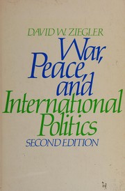 Cover of: War, peace, and international politics by David W. Ziegler