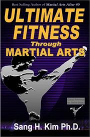 Cover of: Ultimate fitness through martial arts by Sang H. Kim