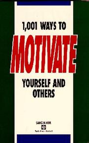 Cover of: 1,001 ways to motivate yourself and others by Sang H. Kim, Sang H. Kim